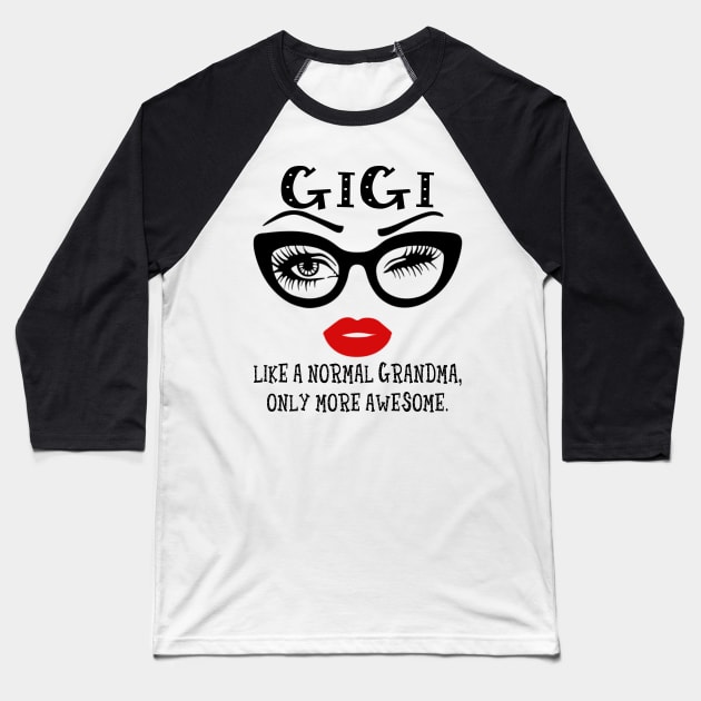 Gigi Like A Normal Grandma Only More Awesome Glasses Face Shirt Baseball T-Shirt by Alana Clothing